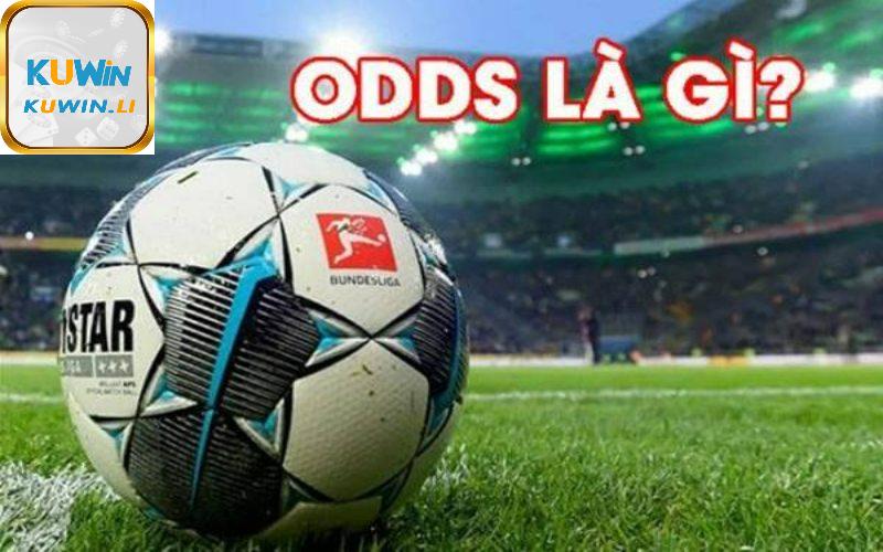 Tìm hiểu odds là gì